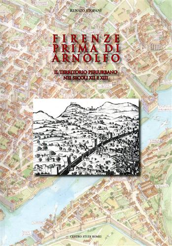 Firenze prima di Arnolfo. Vol.II:Il territorio periurbano nei secoli XII e XIII.