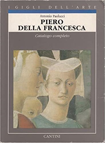 9788877370716-Piero della Francesca. Catalogo completo dei dipinti.