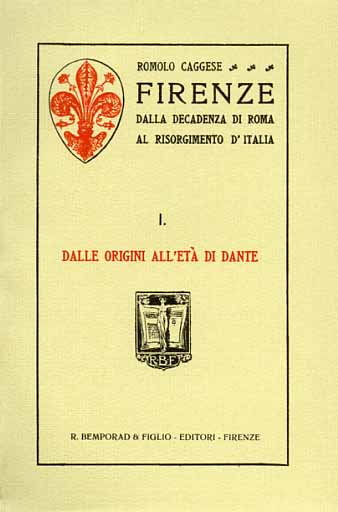 Firenze dalla decadenza di Roma al Risorgimento d'Italia. Vol.I: Dalle origini a