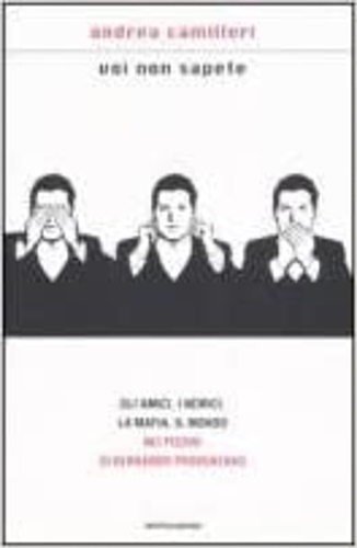 9788804575115-Voi non sapete. Gli amici, i nemici, la mafia, il mondo nei pizzini di Bernardo