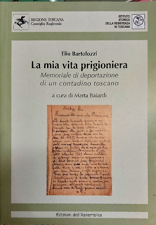 La mia vita prigioniera. Memoriale di deportazione di un contadino toscano.