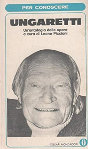 Per conoscere Ungaretti. Un' antologia delle opere.