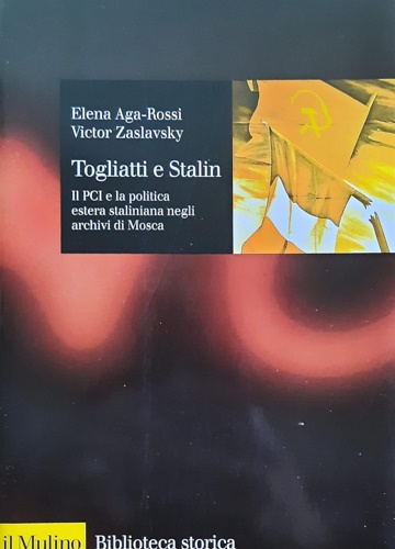 9788815061997-Togliatti e Stalin. Il PCI e la politica estera staliniana negli archivi di Mosc