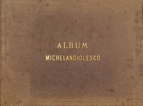 Album michelangiolesco dei disegni originali riprodotti in fotolitografia.