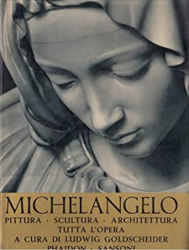 Michelangelo Buonarroti  pittura, scultura, architettura. Edizione completa.