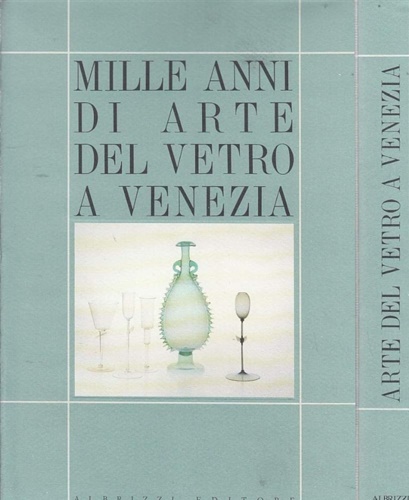 9788878370005-Mille Anni di Arte del Vetro a Venezia.