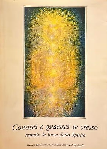 Conosci e guarisci te stesso tramite la forza dello Spirito.