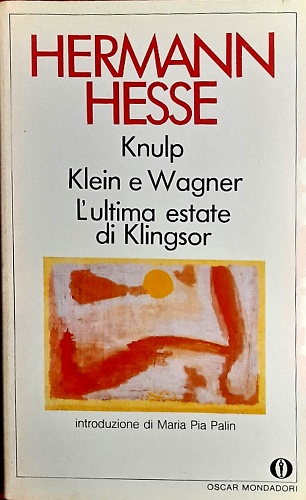 Knulp. Klein e Wagner. L'ultima estate di Klingsor.