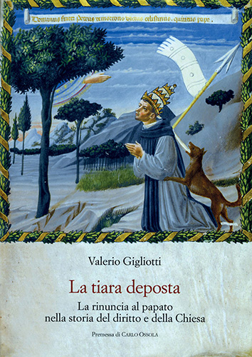 9788822262981-La tiara deposta. La rinuncia al papato nella storia del diritto e della Chiesa.