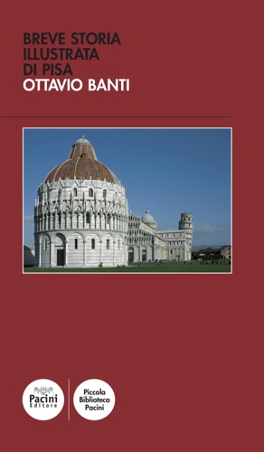 Breve storia illustrata di Pisa.