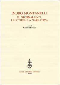 9788822261120-Indro Montanelli. Il giornalismo, la storia, la narrativa.