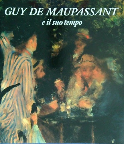 9788878270107-Guy de Maupassant e il suo tempo.