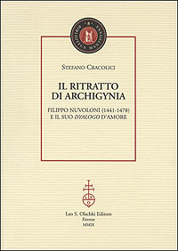 9788822258984-Il ritratto di Archigynia. Filippo Nuvoloni (1441-1478) e il suo Dyalogo d'amore