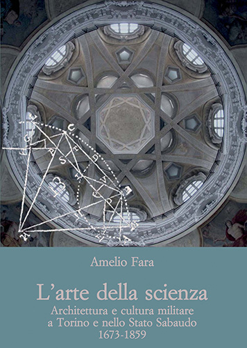 9788822263056-L'arte della scienza. Architettura e cultura militare a Torino e nello Stato Sab