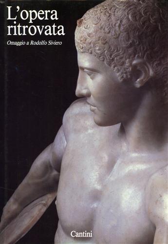 L'opera Ritrovata. Omaggio a Rodolfo Siviero.