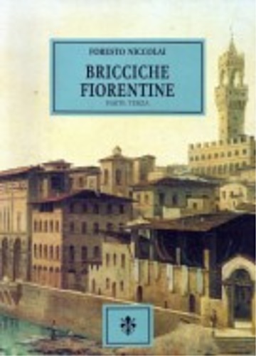 Bricciche fiorentine (tradizioni e giochi,memorie e curiosità). Parte terza.