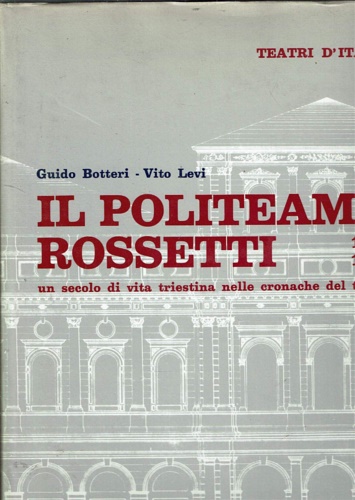Il Politeama Rossetti 1878-1978. Un secolo di vita triestina nelle cronache del