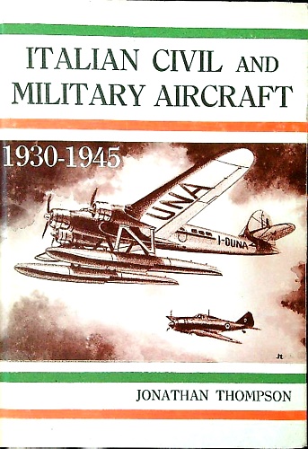 Italian Civil and Military Aircraft 1930-1945.