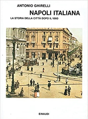 9788806095550-Napoli italiana, la storia della città dopo il 1860.