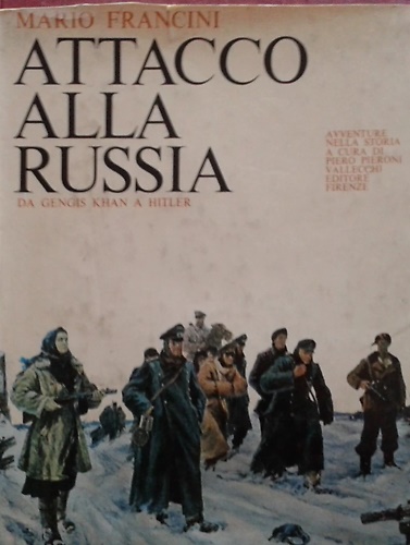 Attacco alla Russia. Da Gengis Khan a Hitler.