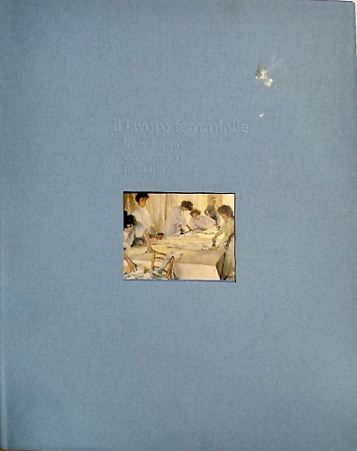 9788879704014-Il lavoro femminile. Lo sviluppo economico in Italia.