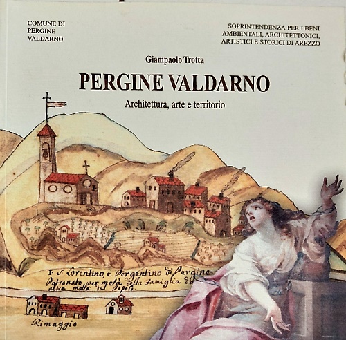 Pergine Valdarno. Architettura, arte e territorio.