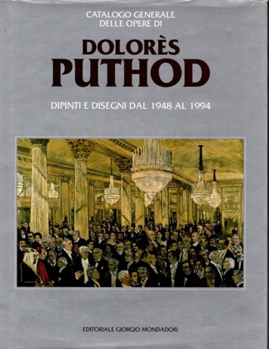 9788837413798-Catalogo generale delle opere di Dolores Puthod. Dipinti e disegni dal 1948 al 1