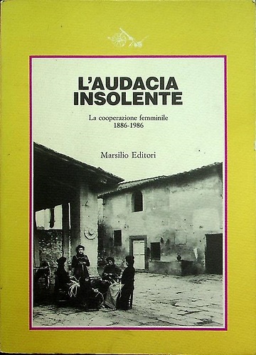 9788831748667-L'audacia insolente. La cooperazione femminile 1886-1986.