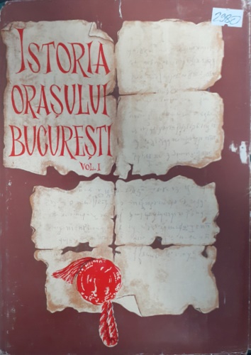 Istoria orasului Bucuresti (vol. 1).