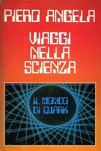 Viaggi nella scienza. Il mondo di Quark.