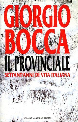 9788804341970-Il Provinciale. Settant'anni di vita italiana.