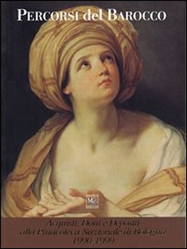 9788873810049-Percorsi del Barocco. Acquisti, Doni e Depositi alla Pinacoteca Nazionale di Bol