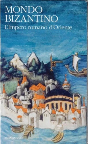 Il mondo bizantino. I. L'Impero romano d'Oriente (330-641).