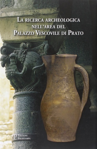 9788859604075-La ricerca archeologica nell'area del Palazzo Vescovile di Prato.