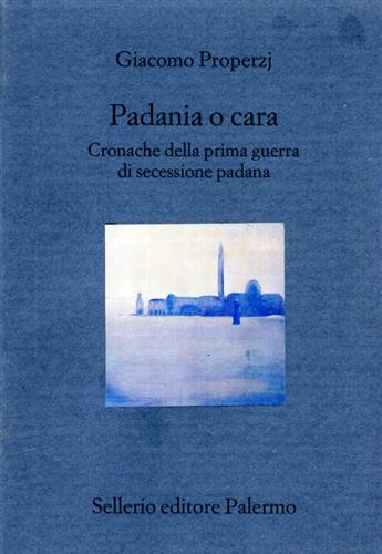 9788838914379-Padania o cara. Cronache della prima guerra di secessione padana.