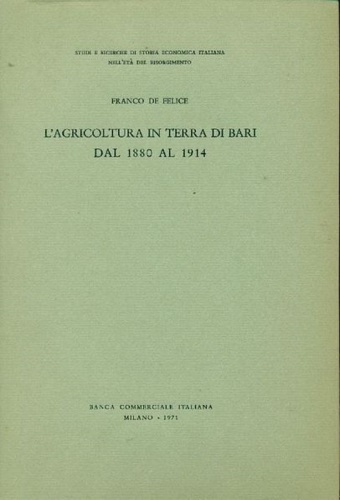 L'Agricoltura in terra di Bari dal 1880 al 1914.