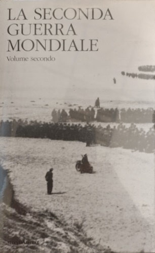 La seconda guerra mondiale. Vol.II:Il crollo della Francia. Isolati.
