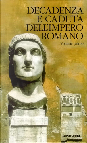 Decadenza e caduta dell'impero romano. Vol.I.