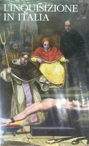 L'inquisizione in Italia dal XII al XXI secolo.