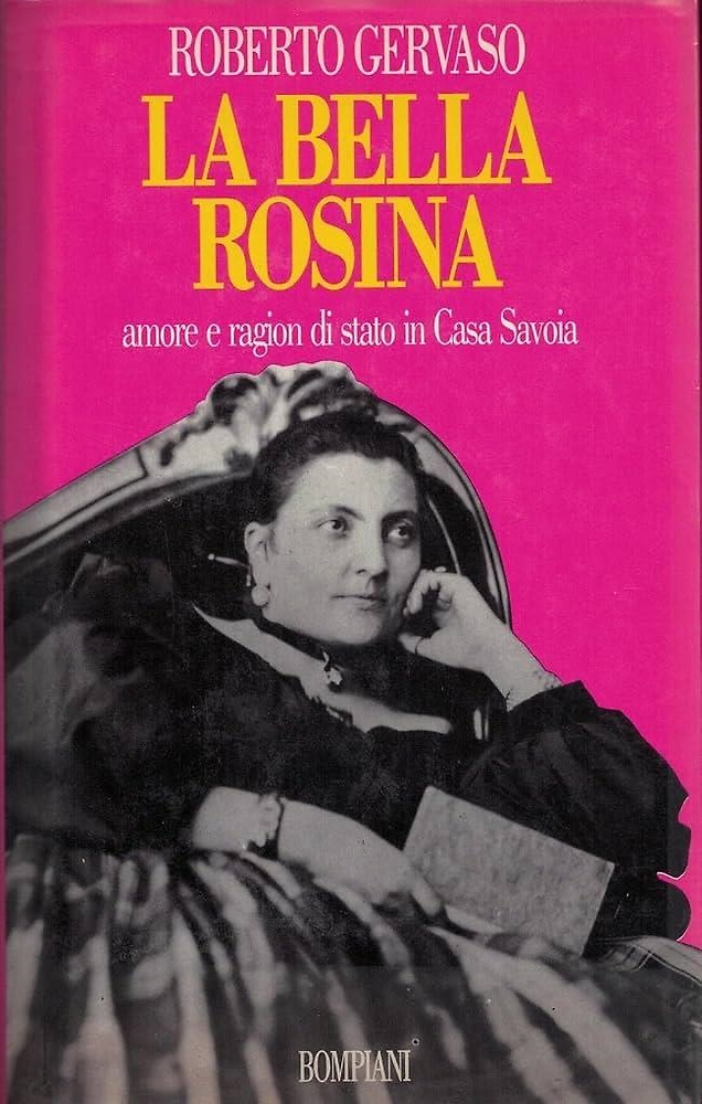 La bella Rosina. Amore e ragion di stato in Casa Savoia.