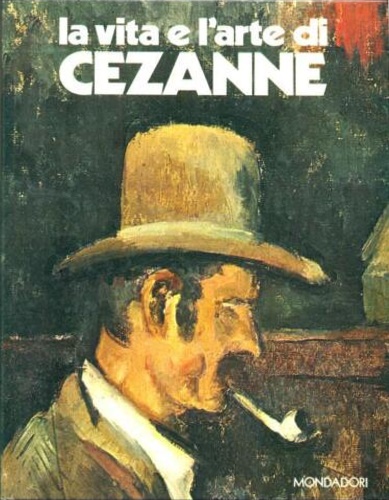 La vita e l'arte di Cezanne.