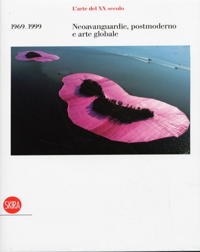 9788861306431-L' arte del XX secolo. Volume 4: 1969-1999. Neovanguardie, postmoderno e arte gl