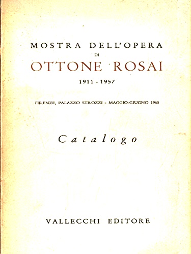 Ottone Rosai 1911- 1957.