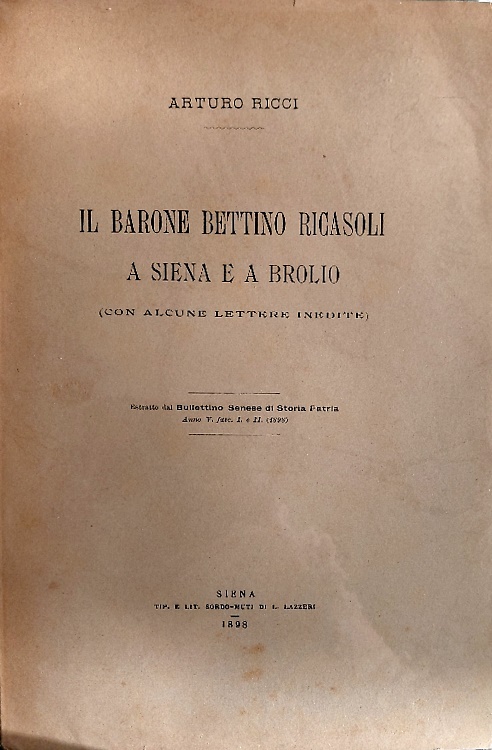 Il barone Bettino Ricasoli a Siena e a Brolio. (Con alcune lettere inedite.)