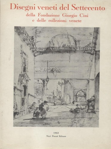 Disegni veneti del Settecento della Fondazione Giorgio Cini e delle collezioni v
