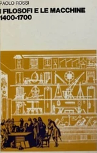 I filosofi e le macchine 1400-1700.