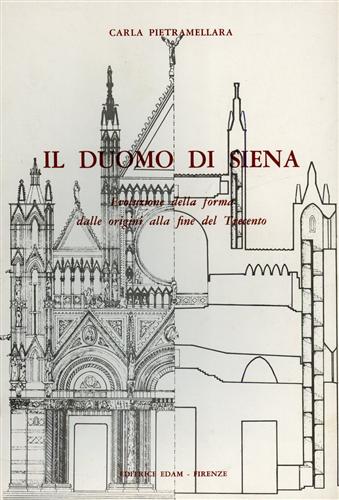 Il Duomo di Siena. Evoluzione della forma dalle origini alla fine del Trecento.