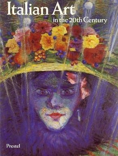 9783791309071-Italian Art in the 20th Century. Painting and sculpture 1900-1988.