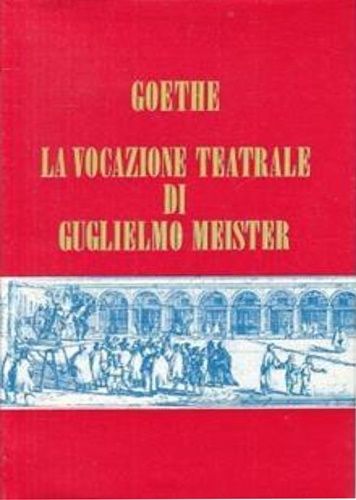 La vocazione teatrale di Guglielmo Meister.