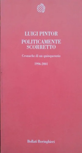 9788833913667-Politicamente scorretto. Cronache di un quinquennio 1996-2001.